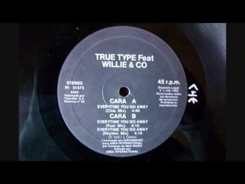 True Type feat Willie & CO - Every Time You Go Away (Club Mix)
