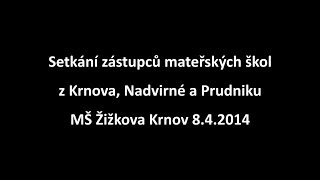 preview picture of video 'Setkání zástupců mateřských škol z Krnova, Nadvirné a Prudniku - MŠ Žižkova Krnov, 8.4.2014'