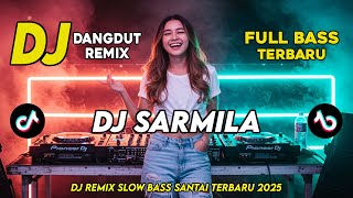 Download lagu DJ SARMILA || DJ DANGDUT REMIX SLOW TERBARU 2025 || FULL BASS SANTAI mp3 Download lagu DJ SARMILA || DJ DANGDUT REMIX SLOW TERBARU 2025 || FULL BASS SANTAI mp3