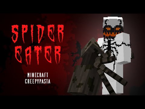 Minecraft Creepypasta | SPIDER EATER