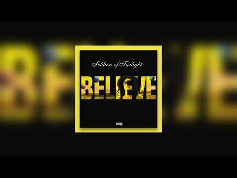 Soldiers Of Twilight - Believe (2024 Remaster)