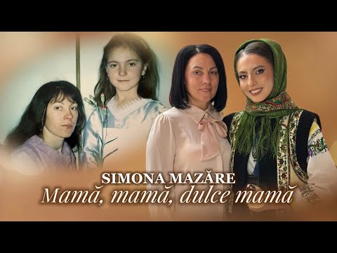 Simona Mazăre - Mamă, mamă, dulce mamă