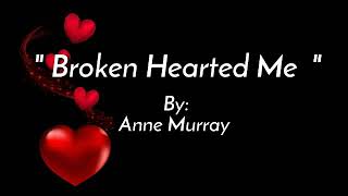 Download lagu BROKEN HEARTED ME/lyrics By:Anne Murray mp3 Download lagu BROKEN HEARTED ME/lyrics By:Anne Murray mp3