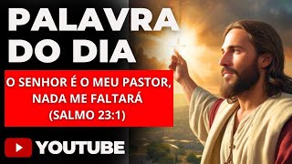 PALAVRA DO DIA: O SENHOR É O MEU PASTOR, NADA ME FALTARÁ.#SenhorÉMeuPastor #NadaMeFaltará #Salmo23