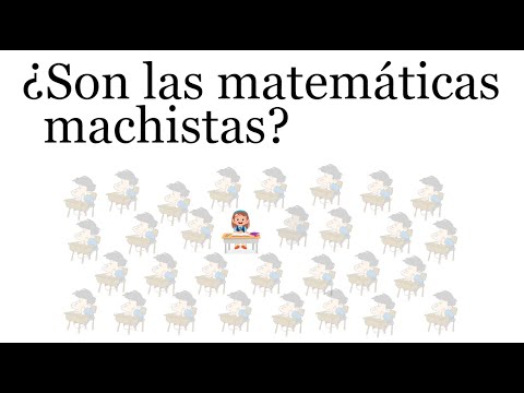 ¿LAS MATEMÁTICAS SON MACHISTAS?