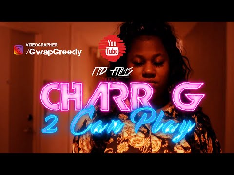 Charr G - 2 Can Play ***OFFICIAL MUSIC VIDEO*** Shot by. @ItdFilms