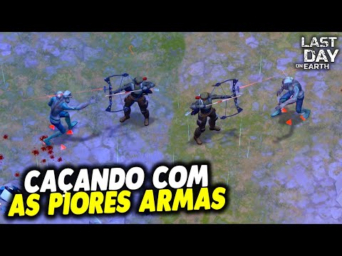 CAÇANDO COM AS PIORES ARMAS - Last Day On Earth