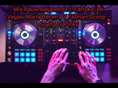 Mix Rauw Alejandro Ft. Farruko, Mr. Vegas, Maria Becerra Y Fatman Scoop – Suelta Dj Pinky