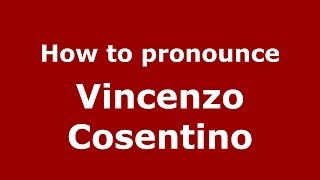 How to pronounce Vincenzo Cosentino