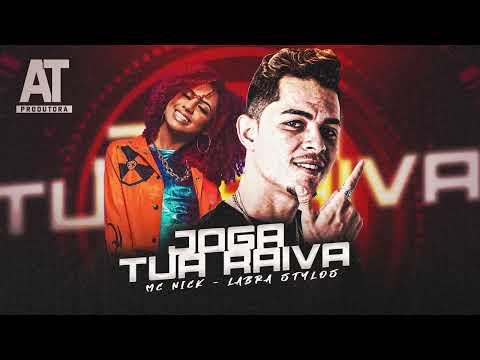 LABRA STYLOS, MC NICK - JOGA TUA RAIVA - REMIX BREGA FUNK