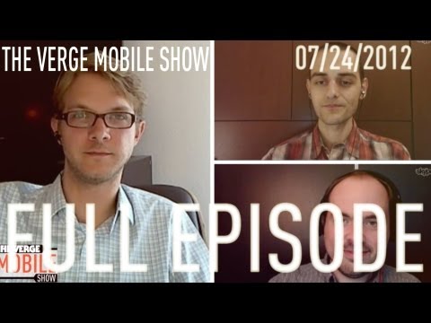 The Verge Mobile Show 010 - July 31st, 2012
