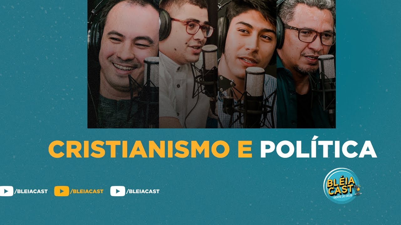 CRISTIANISMO E POLÍTICA • BleiaCast PodCast • #Ep 41