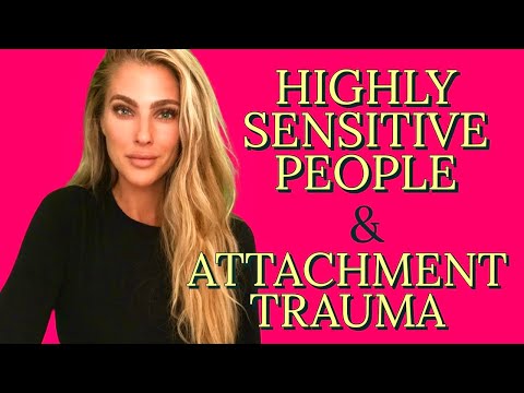 Highly Sensitive People, Relationships & Attachement Trauma