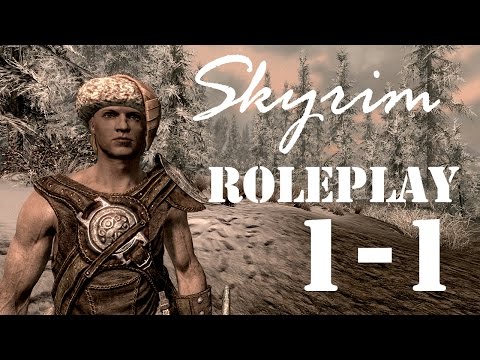 Let's Role Play Skyrim: Chapter 1 Part 1