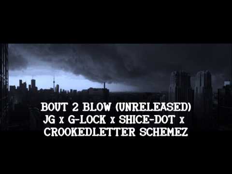 Bout 2 Blow (Unreleased) - JG x G-Lock x Shice-Dot x CrookedLetter Schemez