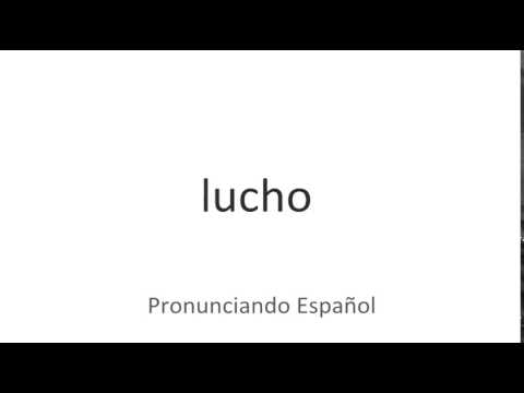 How to pronounce "Lucho" in Spanish