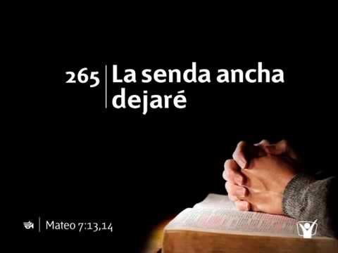 himno 265 La senda ancha dejaré