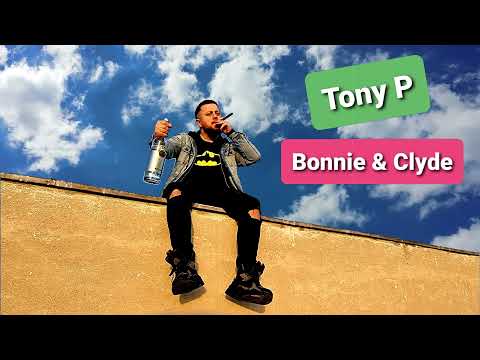 Tony P - Bonnie & Clyde