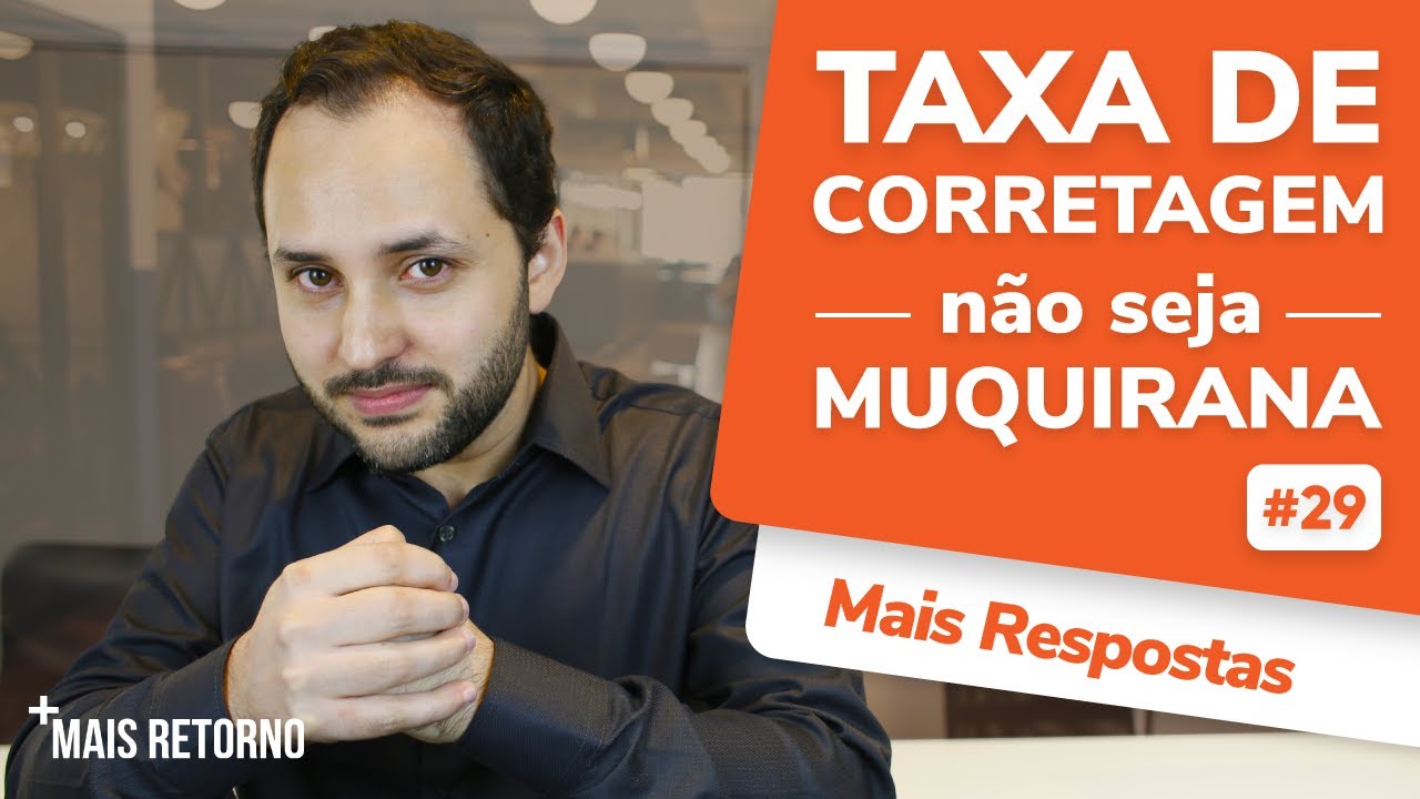 Taxa de corretagem: quanto menor, melhor? MaisRespostas #29