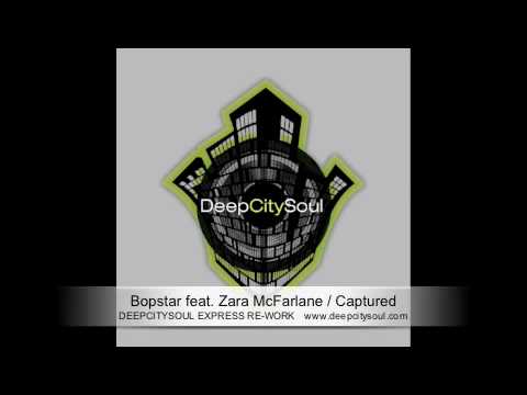 Bopstar feat. Zara McFarlane / Captured ( DeepCitySoul Express Re-work )