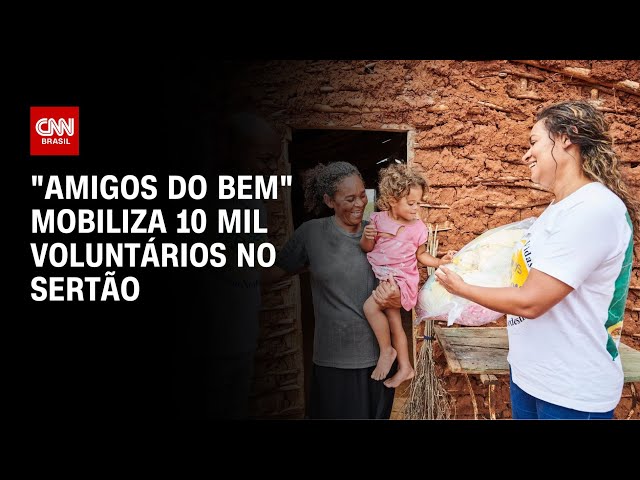"Amigos do Bem" mobiliza 10 mil voluntários no Sertão | LIVE CNN