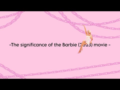 The significance of the Barbie (2023) movie - SOC102