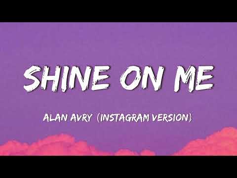 Alan Avry - Shine On Me (Lyrics) - Instagram Full Song Version (Full Lyrics) 4K