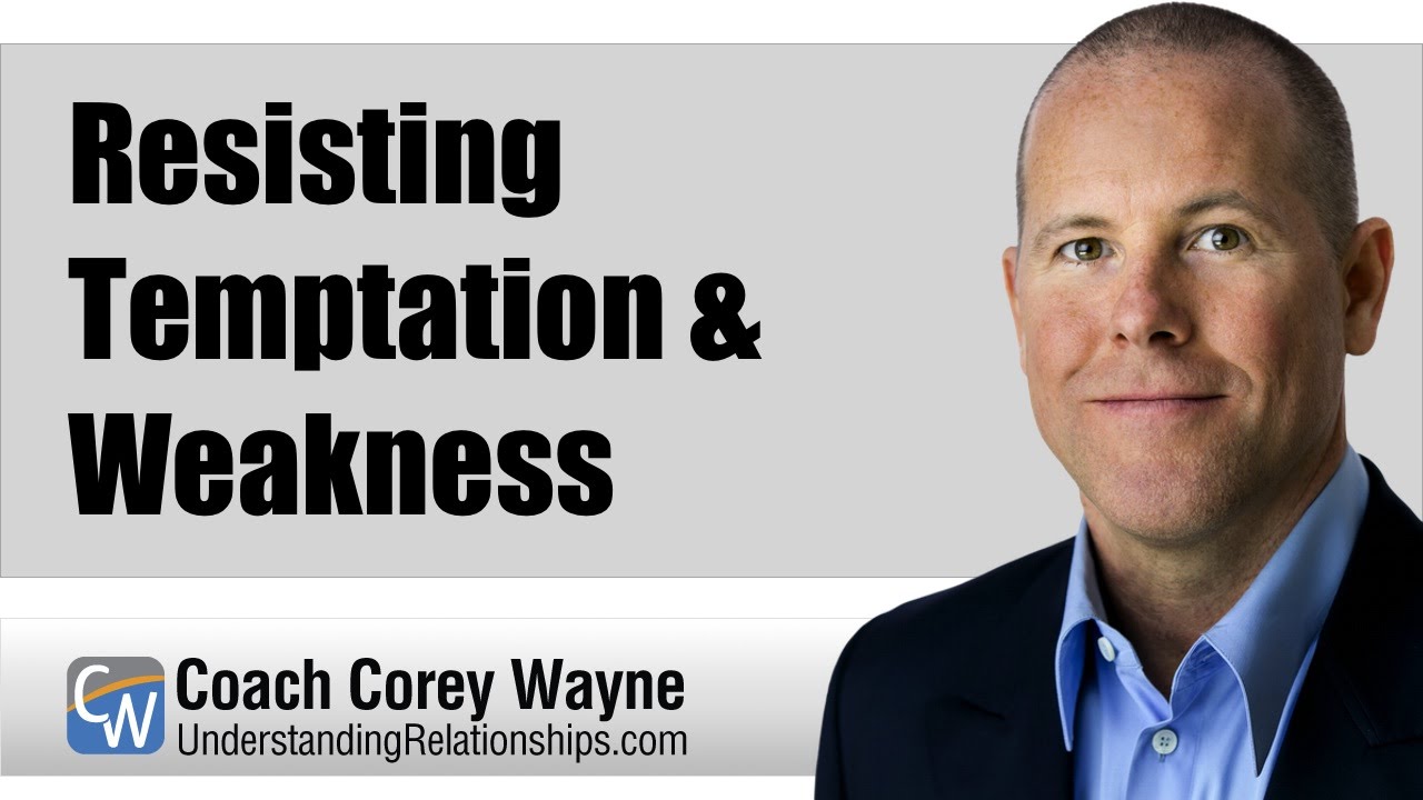 Resisting Temptation & Weakness