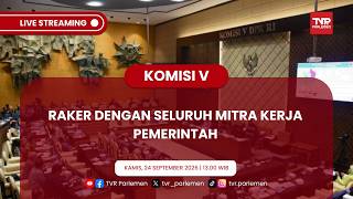 KOMISI V DPR RI - RAKER DENGAN SELURUH MITRA KERJA PEMERINTAH