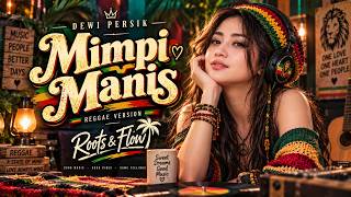 Download lagu Mimpi Manis - Dewi Persik (Reggae Version) 🔥 Roots & Flow | Paling Enak & Viral! mp3