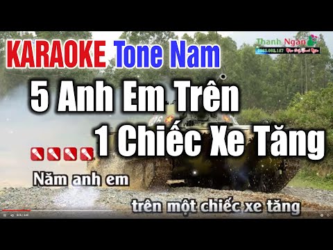 Năm Anh Em trên Một Chiếc Xe Tăng Karaoke Tone Nam ( Bản Chuẩn ) - Nhạc Sống Thanh Ngân