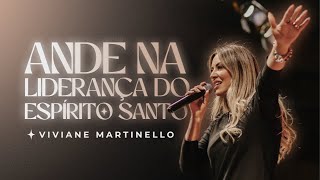 Ande na liderança do espírito santo | Pra. Viviane Martinello
