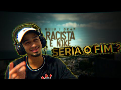 O FIM DOS REACTS!!! E Guiu, DK47 - Racista e N1ke | ReneJr