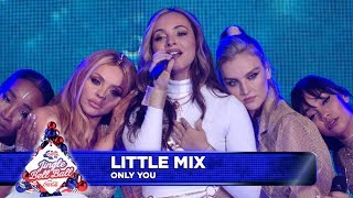 Little Mix - ‘Only You’ (Live at Capital’s Jingle Bell Ball 2018) Little Mix - ‘Only You’ (Live at Capital’s Jingle Bell Ball 2018)