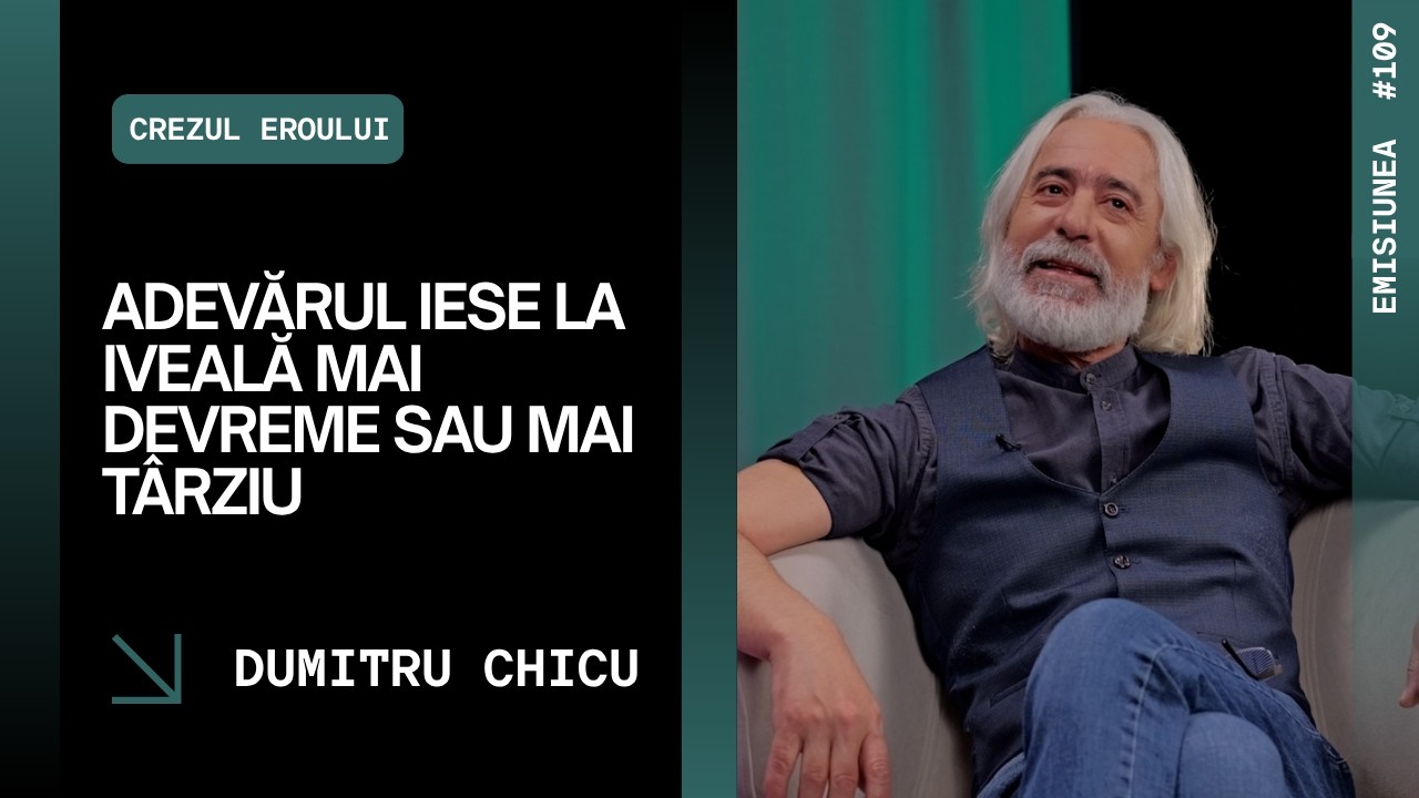 Emisiunea 109. Adevărul iese la iveală mai devreme sau mai târziu, Dumitru Chicu