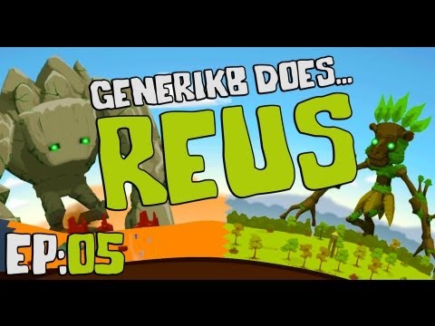 Generikb Does REUS Ep05: "WAR...unh...What Is It Good For?!?!"