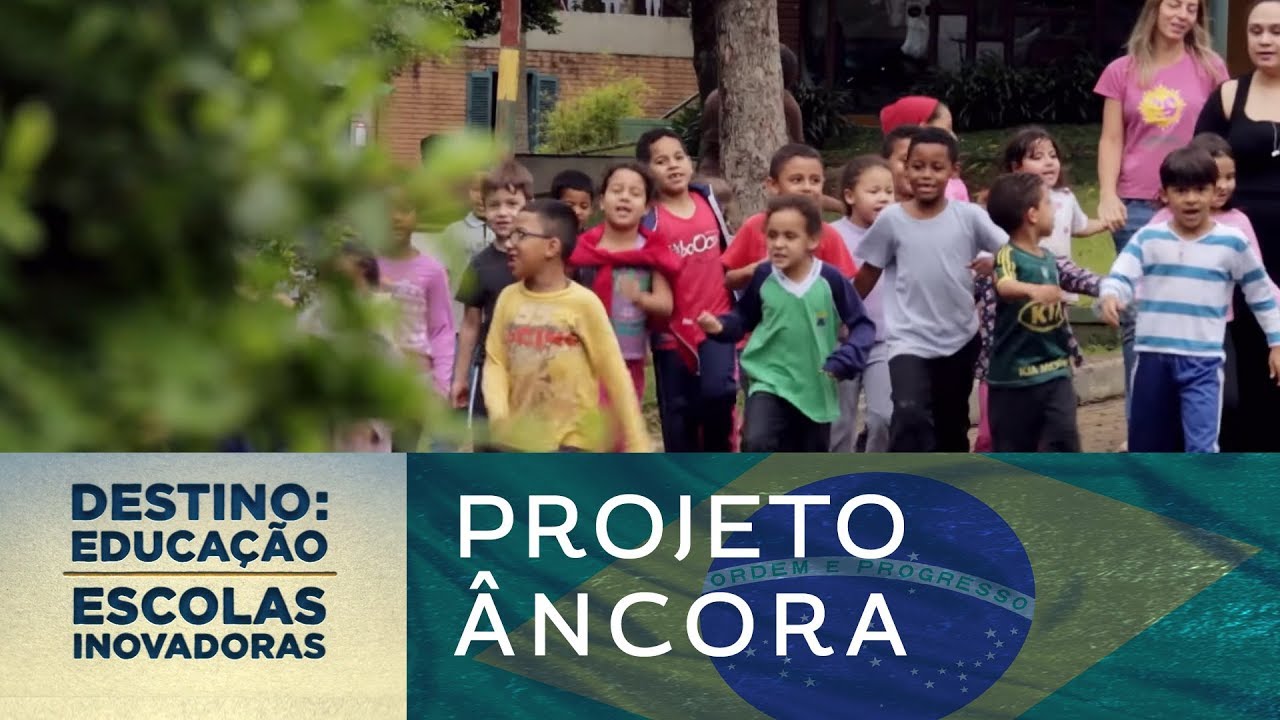 Projeto Âncora (Brasil) | Destino: Educação - Escolas Inovadoras