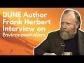 DUNE Author Frank Herbert On Environmentalism He Said This In The 70 S