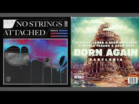 No Strings Attached vs Born Again (Babylonia) (Nicky Romero Mashup)