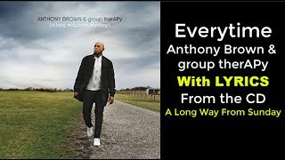 Anthony Brown & group therAPy - Everytime (LYRICS)