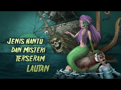 Jenis Hantu & Misteri Terseram Lautan + Ilustrasi #HORORTIME | Cerita Misteri Horor