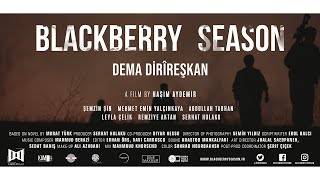 BLACKBERRY SEASON / DEMA DİRÎREŞKAN (Official Trailer)