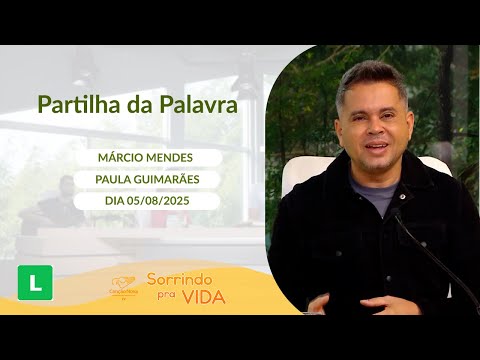 Sorrindo pra Vida (05/08/2025) Partilha da Palavra com Márcio Mendes