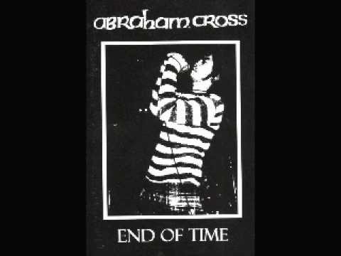 Abraham Cross - End Of Time (FULL ALBUM)