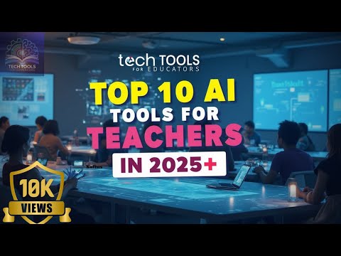 Top 10 AI Tools for Teachers in 2025 || Tech Tools for Educators