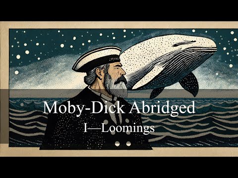 Moby-Dick Abridged Ep I—Loomings