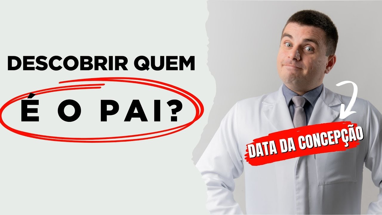 Como saber QUEM É O PAI do meu filho?
