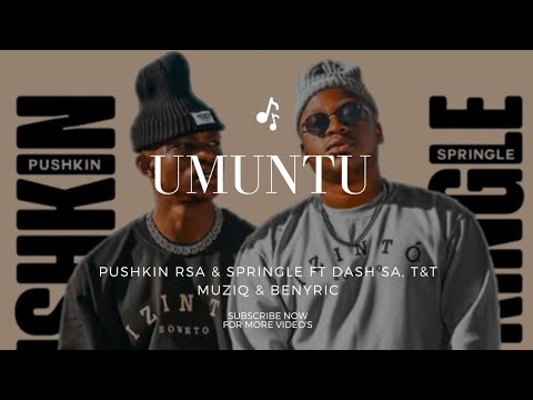 Pushkin RSA & Springle – Umuntu ft. Dash SA, T&T Muziq & BenyRic