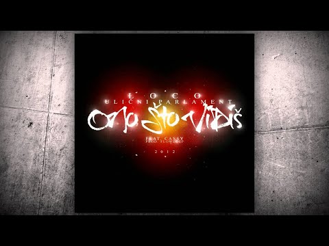 Loco - Ono Što Vidiš (Feat. Cassy)