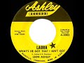 1967 Leon Ashley - Laura (What’s He Got That I Ain’t Got) (mono--#1 C&W hit) - The45Prof 1967 Leon Ashley - Laura (What’s He Got That I Ain’t Got) (mono--#1 C&W hit)